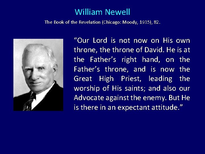 William Newell The Book of the Revelation (Chicago: Moody, 1935), 82. “Our Lord is