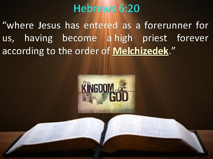 Hebrews 6: 20 “where Jesus has entered as a forerunner for us, having become