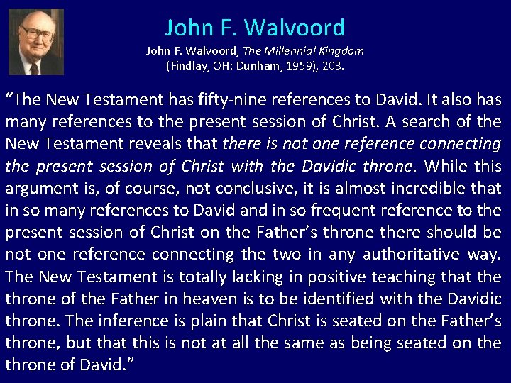 John F. Walvoord, The Millennial Kingdom (Findlay, OH: Dunham, 1959), 203. “The New Testament