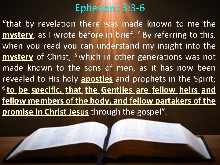 Ephesians 3: 3 -6 “that by revelation there was made known to me the