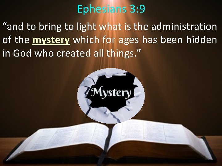 Ephesians 3: 9 “and to bring to light what is the administration of the