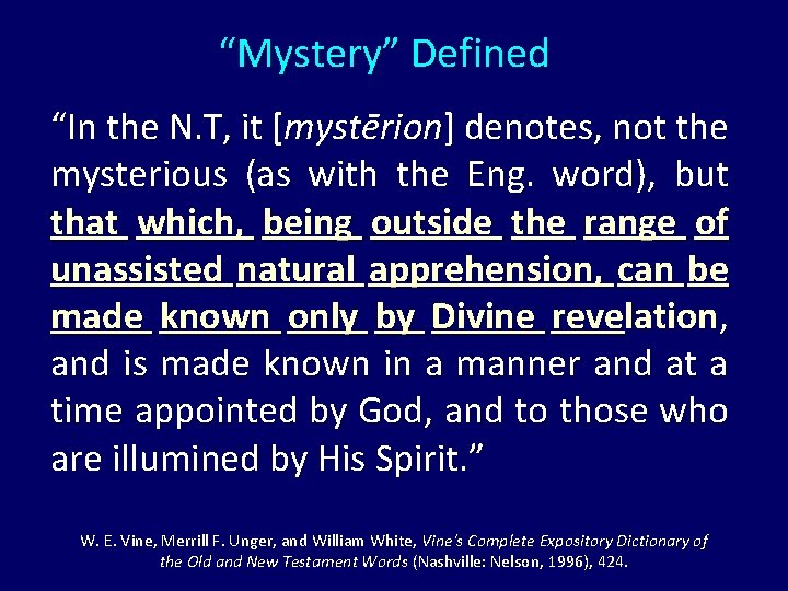 “Mystery” Defined “In the N. T, it [mystērion] denotes, not the mysterious (as with