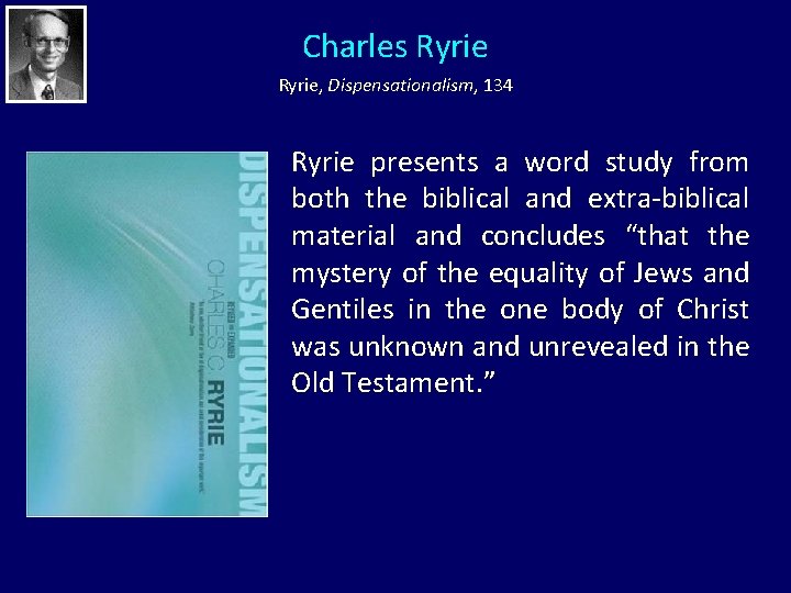 Charles Ryrie, Dispensationalism, 134 Ryrie presents a word study from both the biblical and