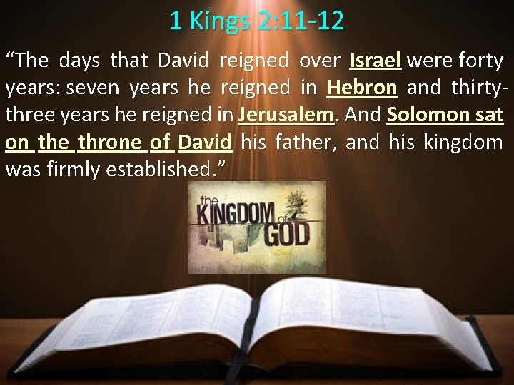 1 Kings 2: 11 -12 “The days that David reigned over Israel were forty