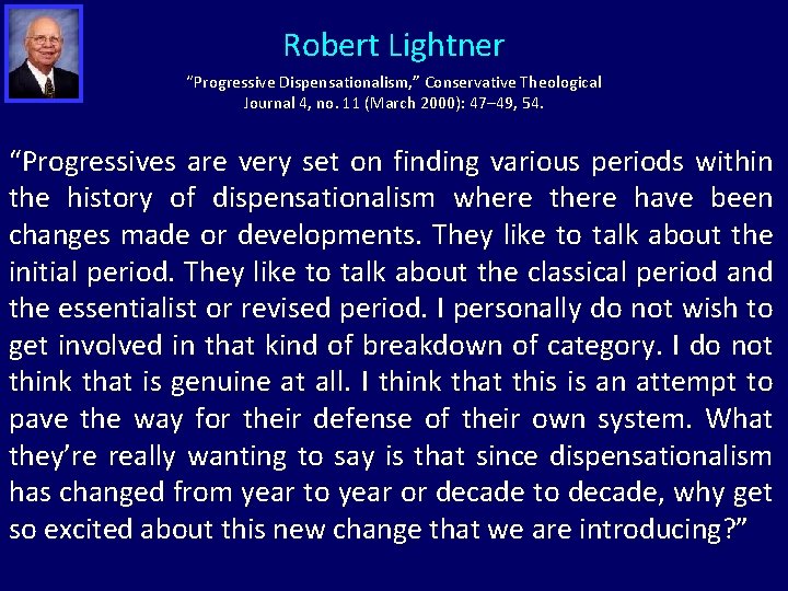 Robert Lightner “Progressive Dispensationalism, ” Conservative Theological Journal 4, no. 11 (March 2000): 47–