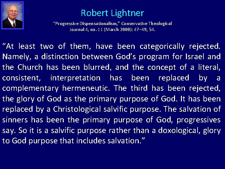 Robert Lightner “Progressive Dispensationalism, ” Conservative Theological Journal 4, no. 11 (March 2000): 47–