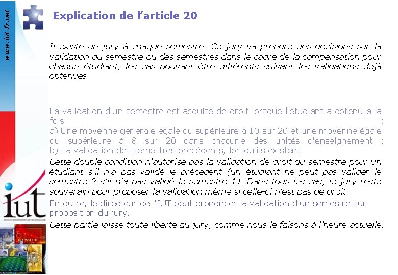 www. iut-fr. net Explication de l’article 20 Il existe un jury à chaque semestre.