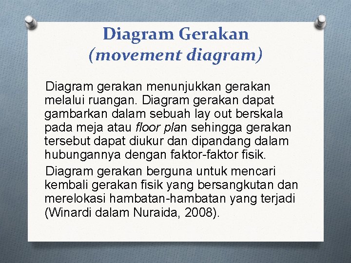 Diagram Gerakan (movement diagram) Diagram gerakan menunjukkan gerakan melalui ruangan. Diagram gerakan dapat gambarkan