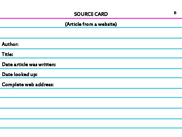 SOURCE CARD (Article from a website) Author: Title: Date article was written: Date looked