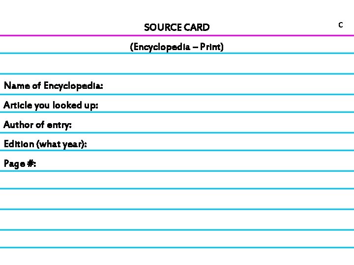 SOURCE CARD (Encyclopedia – Print) Name of Encyclopedia: Article you looked up: Author of