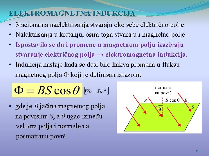 ELEKTROMAGNETNA INDUKCIJA • Stacionarna naelektrisanja stvaraju oko sebe električno polјe. • Nalektrisanja u kretanju,