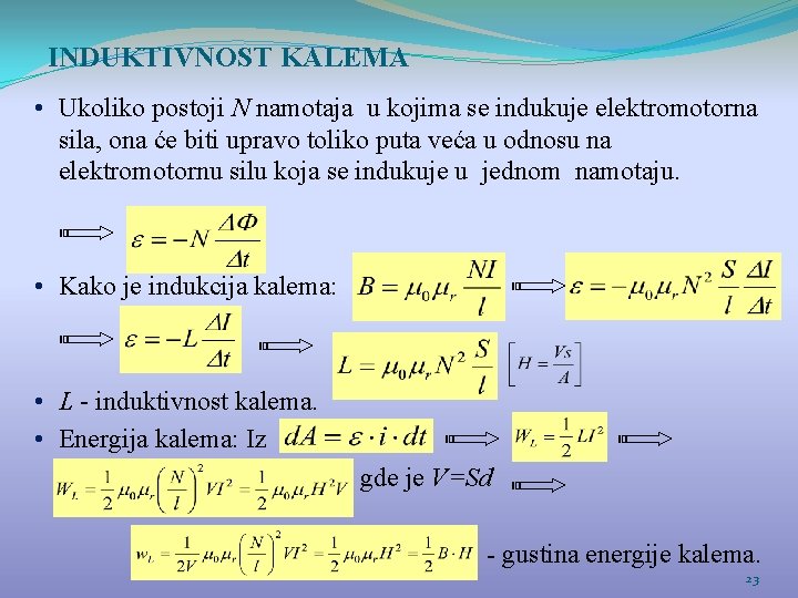 INDUKTIVNOST KALEMA • Ukoliko postoji N namotaja u kojima se indukuje elektromotorna sila, ona