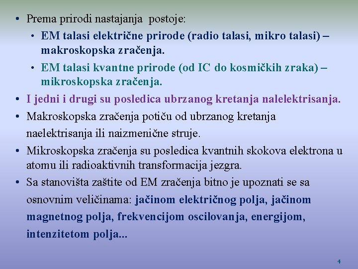  • Prema prirodi nastajanja postoje: • EM talasi električne prirode (radio talasi, mikro