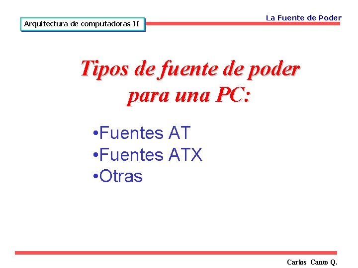 Arquitectura de computadoras II La Fuente de Poder Tipos de fuente de poder para