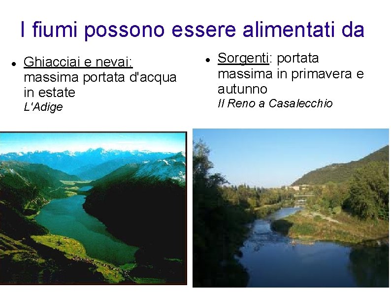 I fiumi possono essere alimentati da Ghiacciai e nevai: massima portata d'acqua in estate