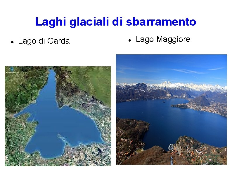 Laghi glaciali di sbarramento Lago di Garda Lago Maggiore 