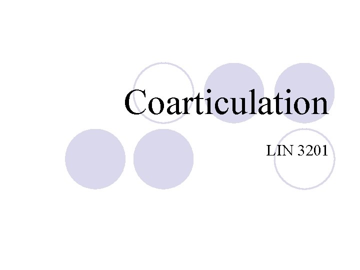 Coarticulation LIN 3201 Coarticulation LIN 3201