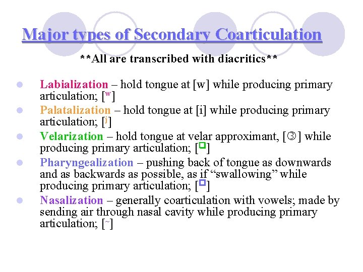 Major types of Secondary Coarticulation **All are transcribed with diacritics** l l l Labialization Major types of Secondary Coarticulation **All are transcribed with diacritics** l l l Labialization