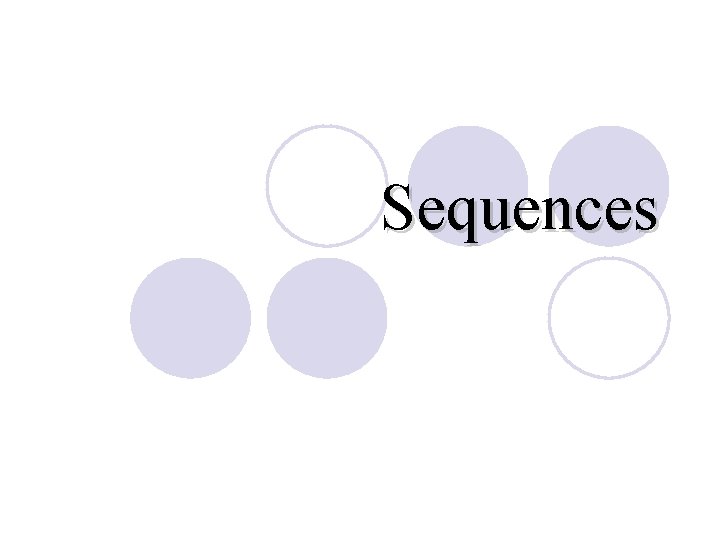Sequences Sequences