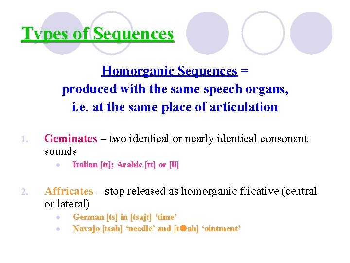 Types of Sequences Homorganic Sequences = produced with the same speech organs, i. e. Types of Sequences Homorganic Sequences = produced with the same speech organs, i. e.