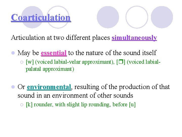 Coarticulation Articulation at two different places simultaneously l May be essential to the nature Coarticulation Articulation at two different places simultaneously l May be essential to the nature