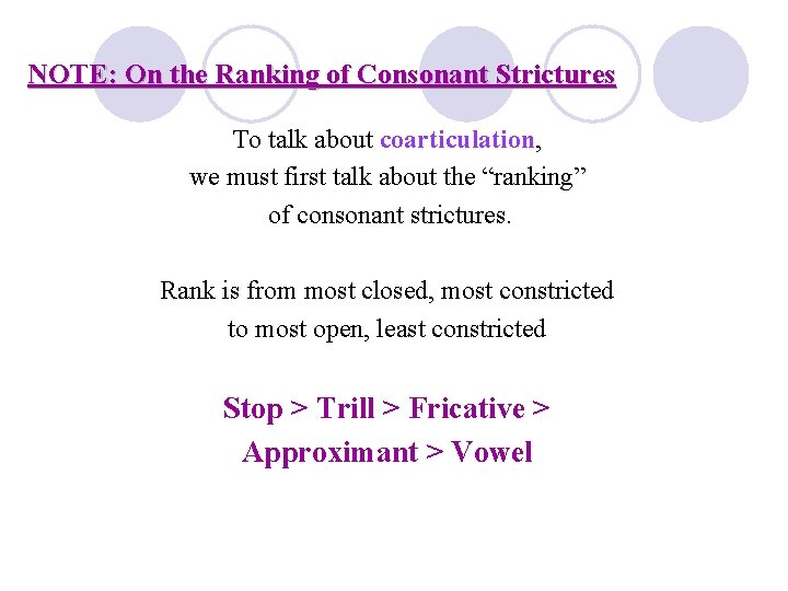 NOTE: On the Ranking of Consonant Strictures To talk about coarticulation, we must first NOTE: On the Ranking of Consonant Strictures To talk about coarticulation, we must first