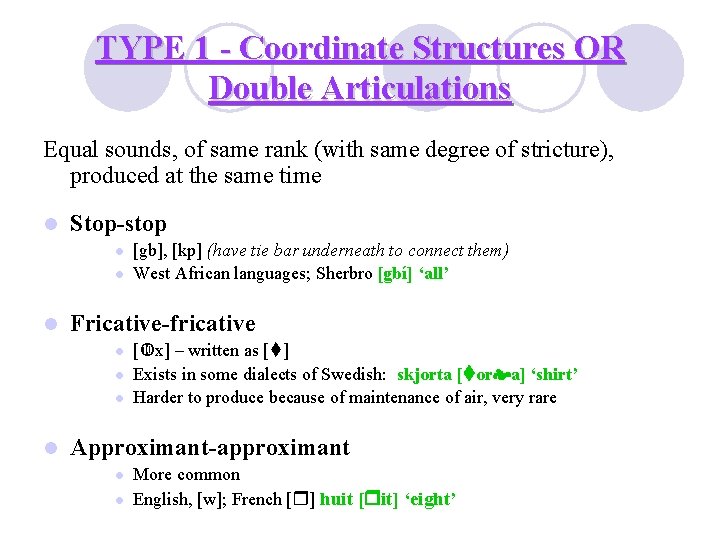 TYPE 1 - Coordinate Structures OR Double Articulations Equal sounds, of same rank (with TYPE 1 - Coordinate Structures OR Double Articulations Equal sounds, of same rank (with