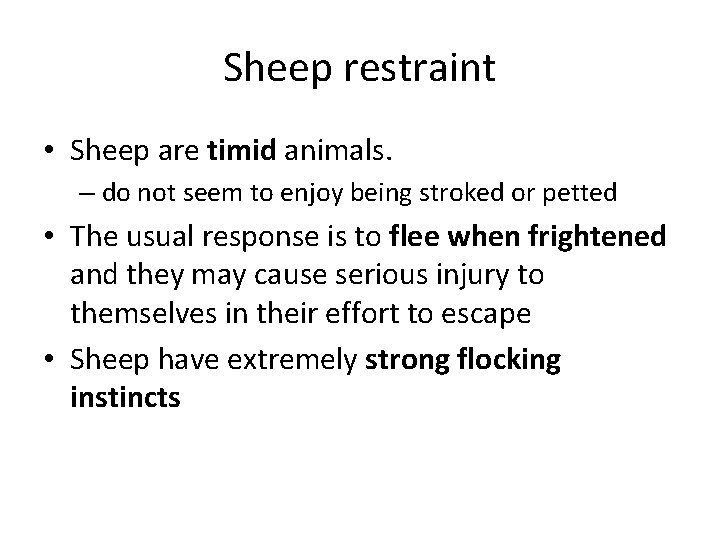 Sheep restraint • Sheep are timid animals. – do not seem to enjoy being Sheep restraint • Sheep are timid animals. – do not seem to enjoy being