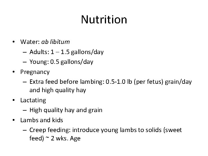 Nutrition • Water: ab libitum – Adults: 1 – 1. 5 gallons/day – Young: Nutrition • Water: ab libitum – Adults: 1 – 1. 5 gallons/day – Young: