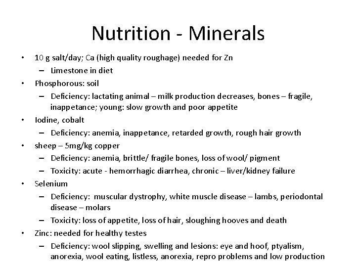 Nutrition - Minerals • • • 10 g salt/day; Ca (high quality roughage) needed Nutrition - Minerals • • • 10 g salt/day; Ca (high quality roughage) needed