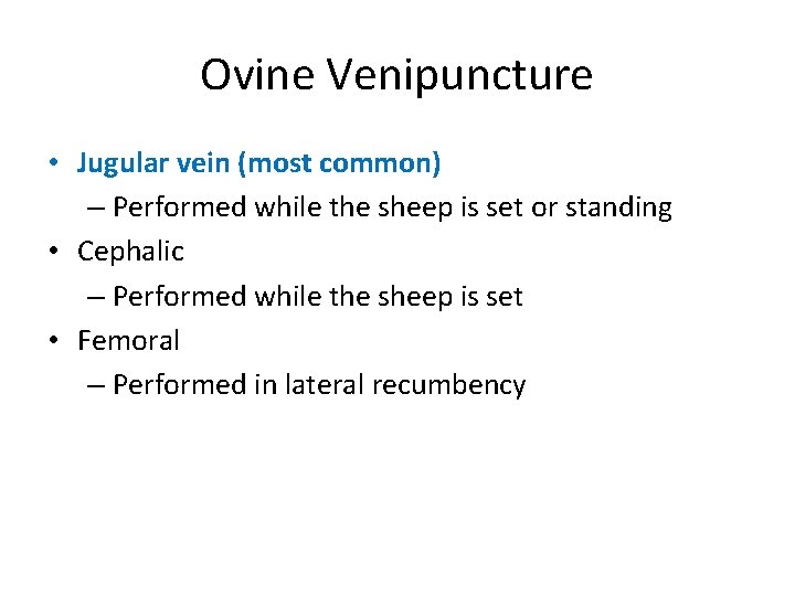 Ovine Venipuncture • Jugular vein (most common) – Performed while the sheep is set Ovine Venipuncture • Jugular vein (most common) – Performed while the sheep is set