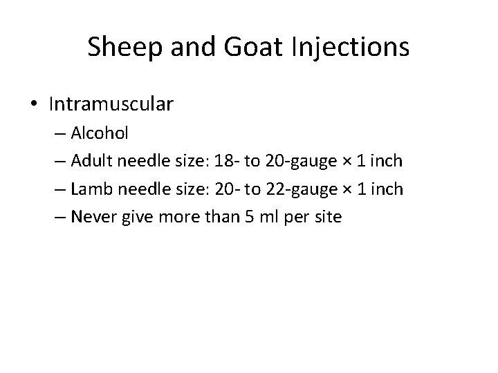 Sheep and Goat Injections • Intramuscular – Alcohol – Adult needle size: 18 - Sheep and Goat Injections • Intramuscular – Alcohol – Adult needle size: 18 -