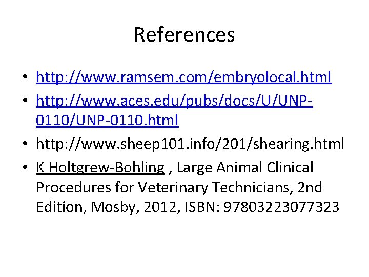 References • http: //www. ramsem. com/embryolocal. html • http: //www. aces. edu/pubs/docs/U/UNP 0110/UNP-0110. html References • http: //www. ramsem. com/embryolocal. html • http: //www. aces. edu/pubs/docs/U/UNP 0110/UNP-0110. html