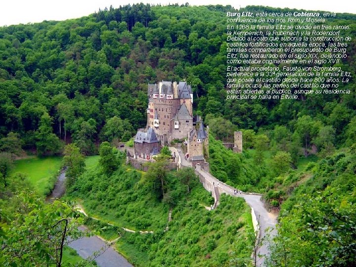 Burg Eltz, está cerca de Coblenza, en la confluencia de los ríos Rhin y