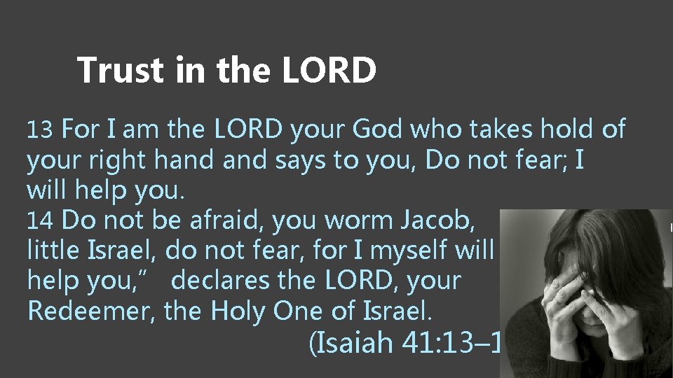 Trust in the LORD 13 For I am the LORD your God who takes Trust in the LORD 13 For I am the LORD your God who takes