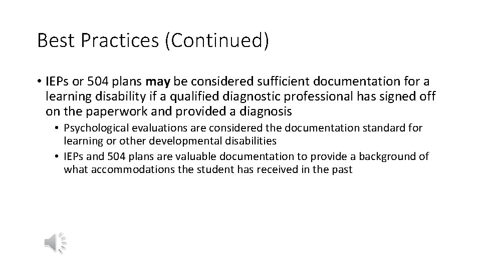 Best Practices (Continued) • IEPs or 504 plans may be considered sufficient documentation for