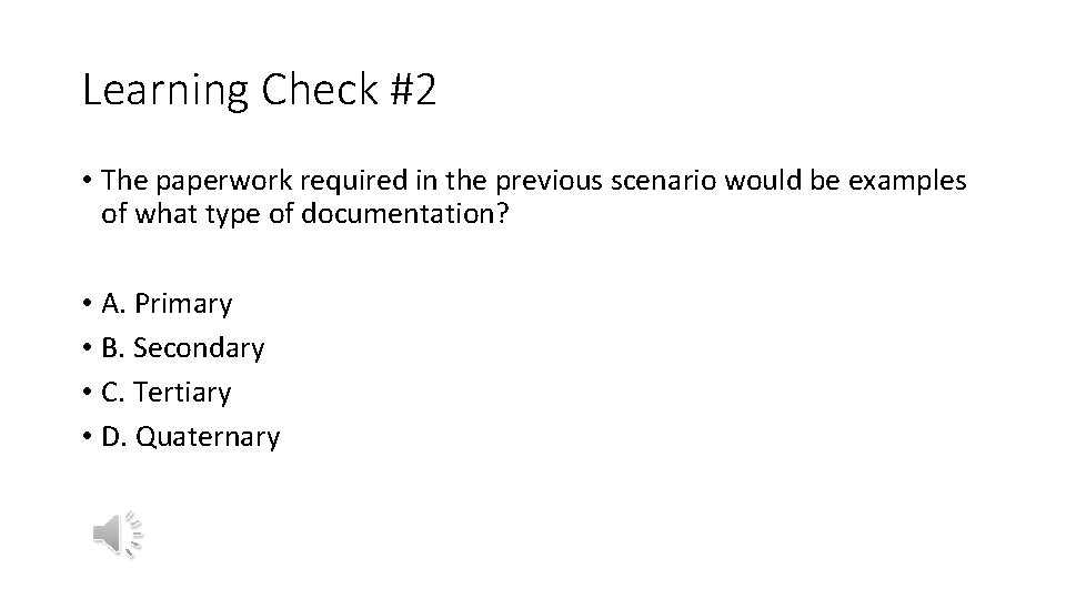 Learning Check #2 • The paperwork required in the previous scenario would be examples