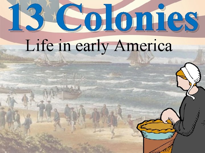 13 Colonies Life in early America 