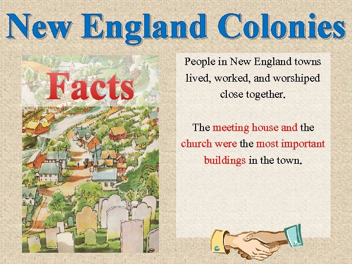 New England Colonies Facts People in New England towns lived, worked, and worshiped close