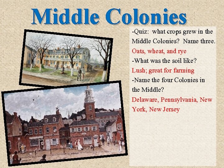 Middle Colonies -Quiz: what crops grew in the Middle Colonies? Name three. Oats, wheat,