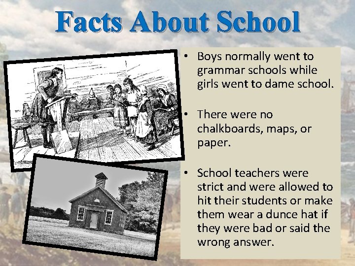Facts About School • Boys normally went to grammar schools while girls went to