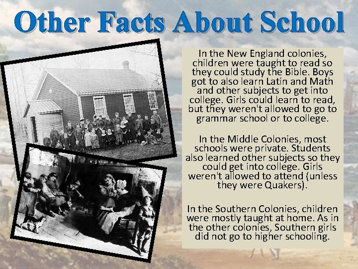 Other Facts About School In the New England colonies, children were taught to read