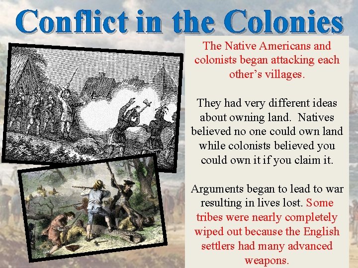Conflict in the Colonies The Native Americans and colonists began attacking each other’s villages.