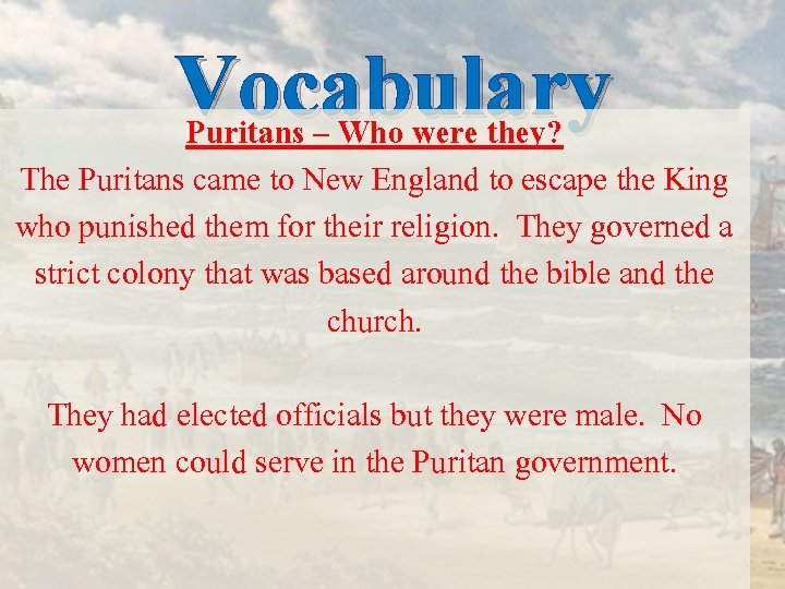 Vocabulary Puritans – Who were they? The Puritans came to New England to escape