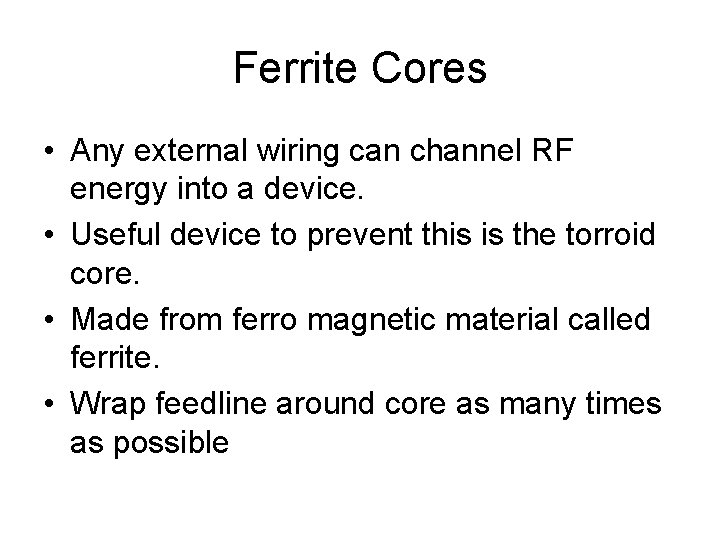 Ferrite Cores • Any external wiring can channel RF energy into a device. •