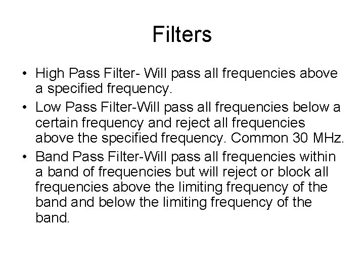Filters • High Pass Filter- Will pass all frequencies above a specified frequency. •