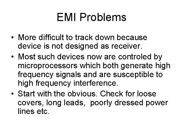 EMI Problems • More difficult to track down because device is not designed as