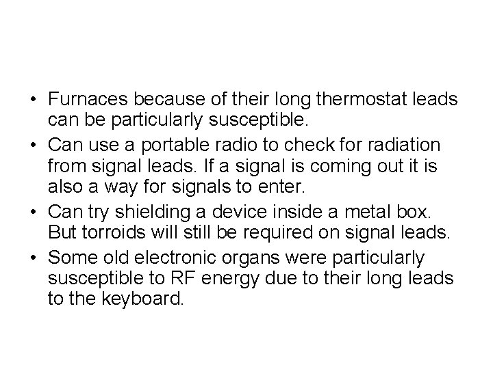  • Furnaces because of their long thermostat leads can be particularly susceptible. •