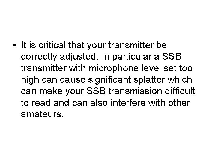  • It is critical that your transmitter be correctly adjusted. In particular a
