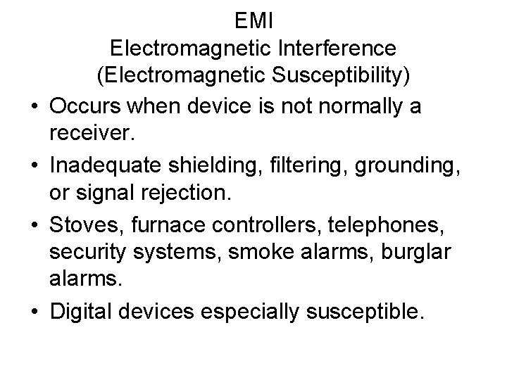  • • EMI Electromagnetic Interference (Electromagnetic Susceptibility) Occurs when device is not normally